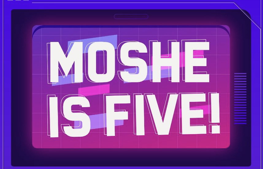 Moshe is 5
